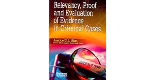 Review of Justice Bhat’s book on Relevancy, Proof and Evaluation of Evidence in Criminal Cases Review of Justice Bhat’s book on Relevancy, Proof and Evaluation of Evidence in Criminal Cases