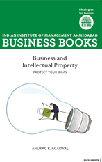 Business and Intellectual Property-Indian Institute of Management Ahmedabad, Business Books Series Business and Intellectual Property-Indian Institute of Management Ahmedabad, Business Books Series