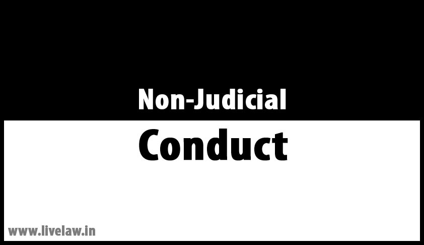 Non-Judicial conduct Non-Judicial conduct