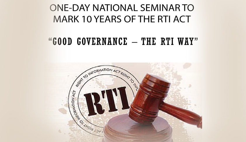 National Seminar to Mark 10 Years of the RTI Act “Good Governance – The RTI Way”