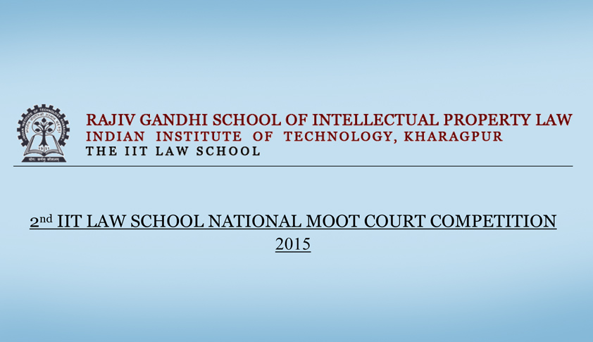 2nd IIT Law School National Moot Court Competition 2nd IIT Law School National Moot Court Competition