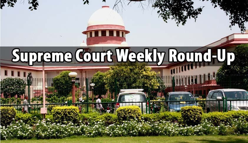 Supreme Court Weekly Round-up Supreme Court Weekly Round-up