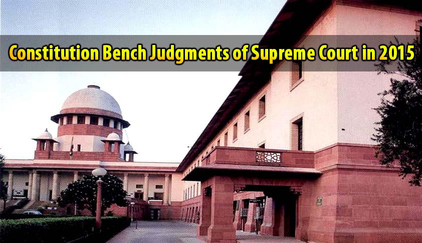 Constitution Bench Judgments of Supreme Court of India in 2015 Constitution Bench Judgments of Supreme Court of India in 2015