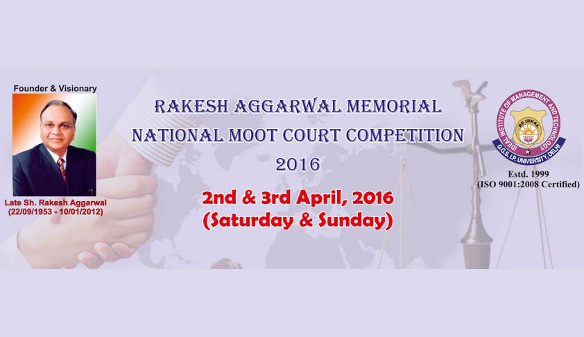 Rakesh Aggarwal Memorial National Moot Court Competition-2016 Rakesh Aggarwal Memorial National Moot Court Competition-2016