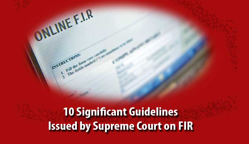10 Significant Guidelines Issued by Supreme Court on FIR 10 Significant Guidelines Issued by Supreme Court on FIR