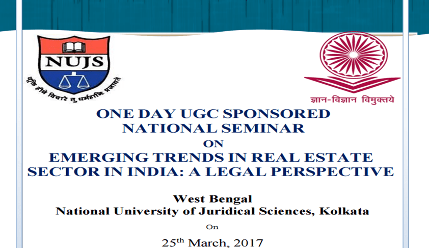 NUJS National Seminar on Emerging Trends in Real Estate Sector in India: A Legal Perspective NUJS National Seminar on Emerging Trends in Real Estate Sector in India: A Legal Perspective