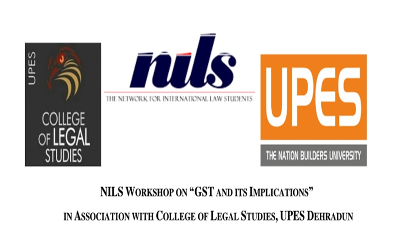 UPES: NILS Workshop on Goods and Service Tax UPES: NILS Workshop on Goods and Service Tax