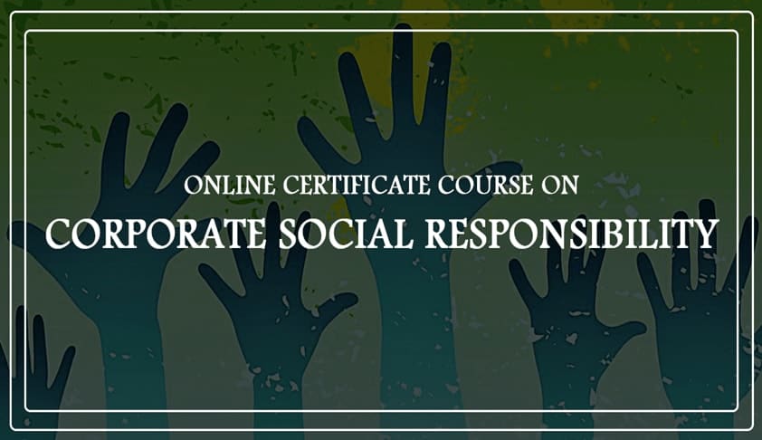 Online Certificate Course on Corporate Social Responsibility Online Certificate Course on Corporate Social Responsibility