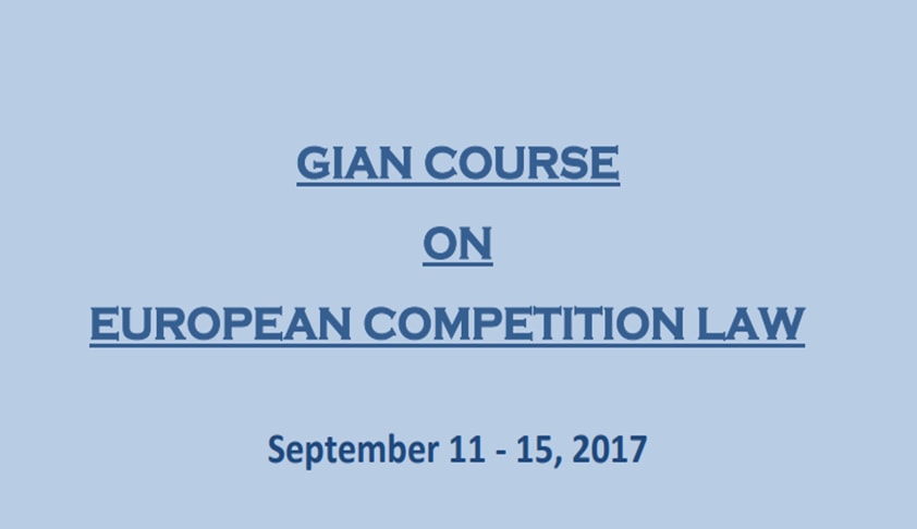 Gian Course on European Competition Law Organised By: Centre for Corporate Law and Governance National Law University, Delhi