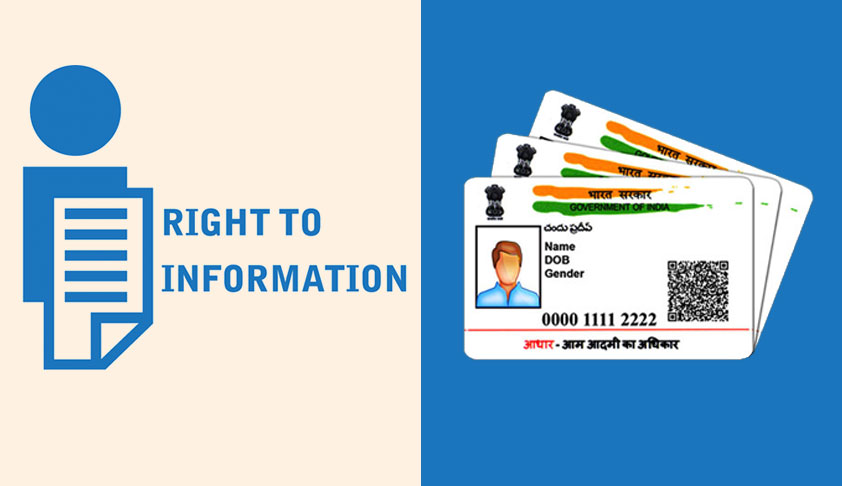 Denial Of Information For Lack Of Aadhaar Is A Serious Breach Of RTI Act: CIC [Read Order]