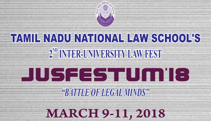 TNNLS 2nd Inter-University Law Fest Jus Festum-2018 [March 9-11, Tiruchirapalli]