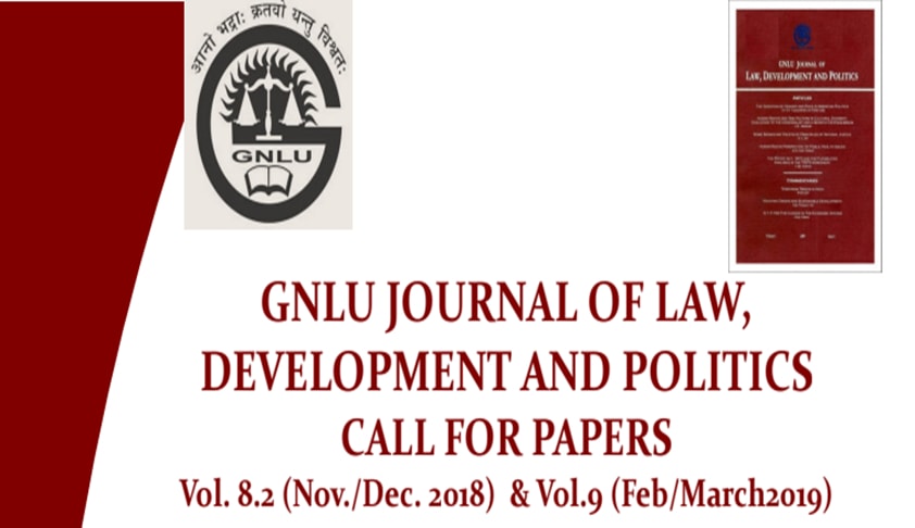Call for Papers: GNLU Journal of Law, Development and Politics Call for Papers: GNLU Journal of Law, Development and Politics