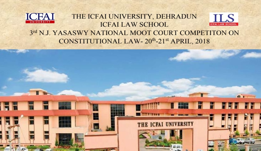 ICFAI Dehradun’s 3rd N.J. Yasaswy National Moot Competition [April 20-21]