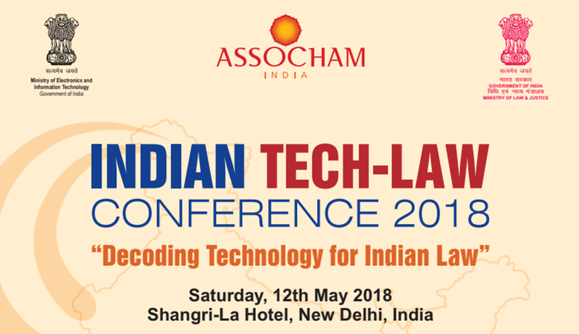 ASSOCHAM’s Indian Tech-Law Conference on Decoding Technology For Indian Law [12th May; New Delhi]