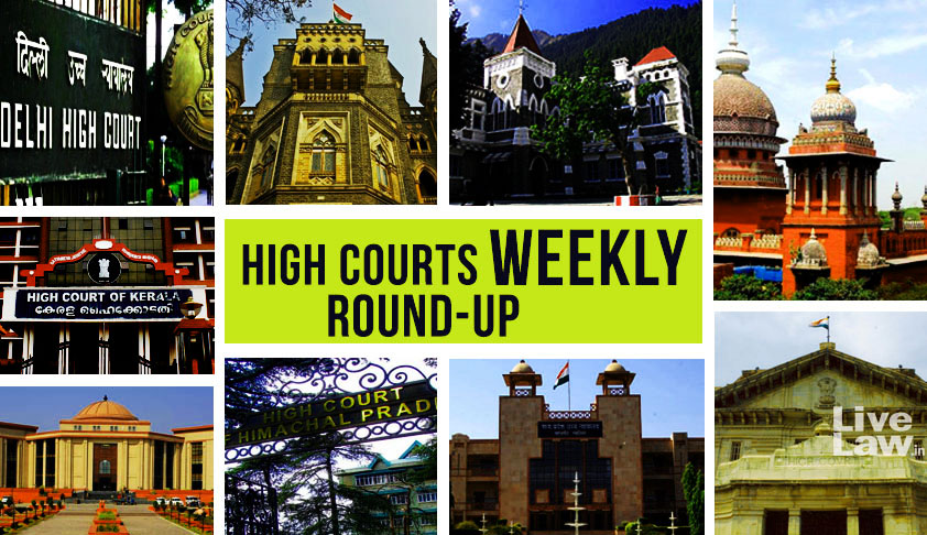 High Courts Weekly Round-Up