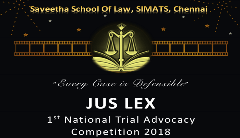 Saveetha School of Law’s 1st Jus Lex National Trial Advocacy and Judgment Writing Competition, 2018 [31st Aug–2nd Sep; Chennai]
