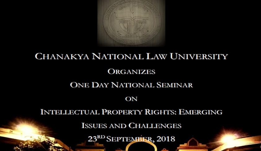 Call For Papers: CNLU’s National Seminar On IPR [23rd Sept]