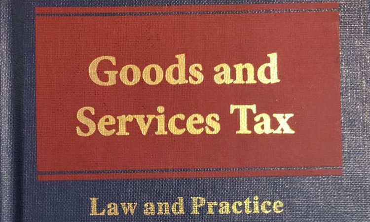 Book Review – Goods and Services Tax – Law and Practice by Milind Kumar, AOR; Eastern Book Company Book Review – Goods and Services Tax – Law and Practice by Milind Kumar, AOR; Eastern Book Company