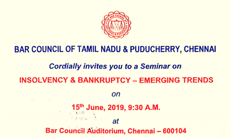 Seminar On Insolvency & Bankruptcy — Emerging Trends, Bar Council Of Tamil Nadu & Puducherry, Chennai Seminar On Insolvency & Bankruptcy — Emerging Trends, Bar Council Of Tamil Nadu & Puducherry, Chennai