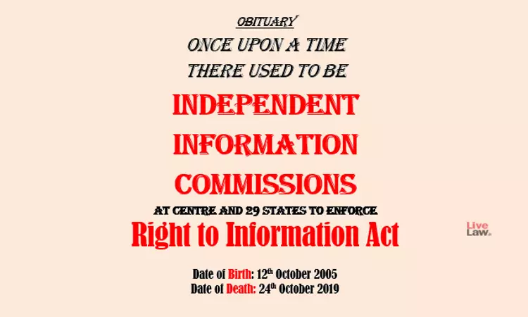 RTI Amendments: An Obituary To Independent Information Commission RTI Amendments: An Obituary To Independent Information Commission
