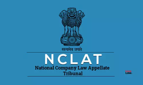 Not Your Panel, Not Your Pick: NCLAT Draws A Clear Line On Liquidator Appointments Not Your Panel, Not Your Pick: NCLAT Draws A Clear Line On Liquidator Appointments