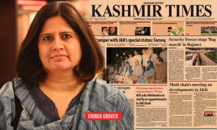 Internet Shutdown And Media Blockade In Kashmir Are Disproportionate Restrictions : Vrinda Grover Submits In SC Internet Shutdown And Media Blockade In Kashmir Are Disproportionate Restrictions : Vrinda Grover Submits In SC