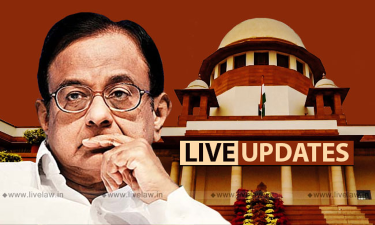 [Live-Updates From Supreme Court] Chidambaram Bail Hearing