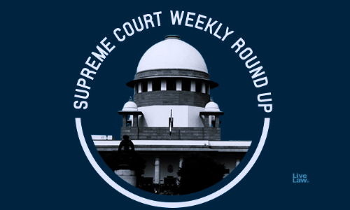 Supreme Court Weekly Round-Up Supreme Court Weekly Round-Up