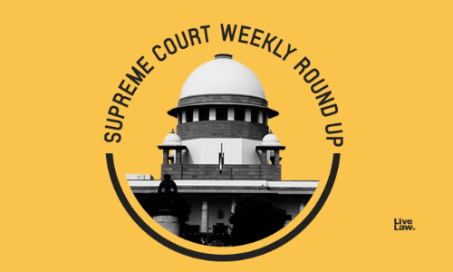 Supreme Court Weekly Round Up Supreme Court Weekly Round Up