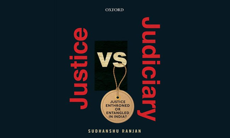 JUSTICE VS JUDICIARY (2019) By Sudhanshu Ranjan, Oxford University Press, New Delhi, Price Rs. 995 JUSTICE VS JUDICIARY (2019) By Sudhanshu Ranjan, Oxford University Press, New Delhi, Price Rs. 995