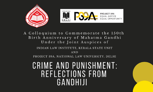 ILI (Kerala) And Project 39A Event  Crime And Punishment: Reflection From Gandhi Will Be Held On Jan 11 At Kerala HC Auditorium