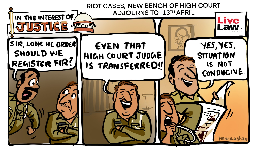 Delhi Riots: New Bench of Delhi HC Adjourns Matter to April 13 [Cartoon]
