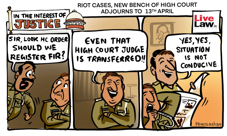 Delhi Riots: New Bench of Delhi HC Adjourns Matter to April 13 [Cartoon]