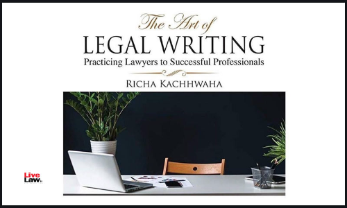 Book Review [The Art Of Legal Writing By Richa Kachhwaha]  : Practicing Lawyers To Successful Professional