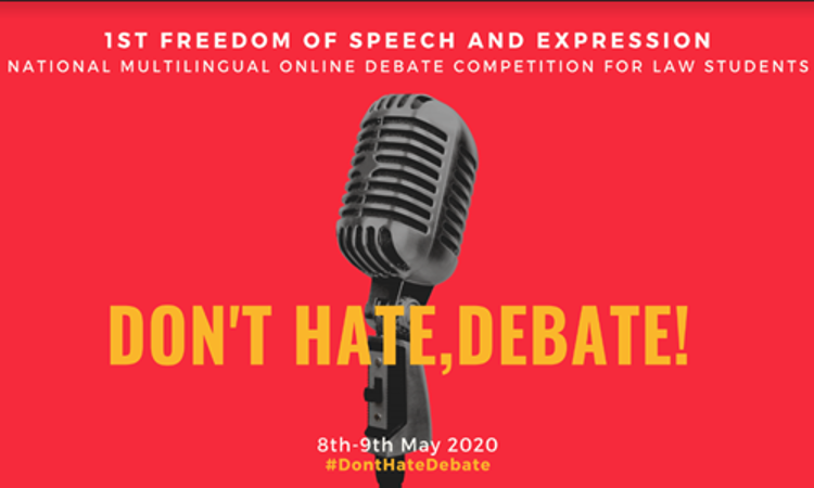 Dont Hate, Debate – 1st Freedom Of Speech & Expression - National Multilingual Online Debate Competition For Law Students [May 8-9, 2020]