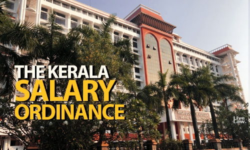 The Kerala Salary Ordinance- A Cut Above The Rest The Kerala Salary Ordinance- A Cut Above The Rest