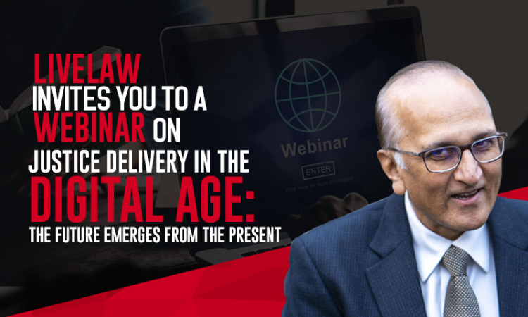 LiveLaw Invites You To A Webinar On Justice Delivery In The Digital Age: The Future Emerges From The Present - Catch Us Live On Zoom, Facebook and YouTube LiveLaw Invites You To A Webinar On Justice Delivery In The Digital Age: The Future Emerges From The Present - Catch Us Live On Zoom, Facebook and YouTube