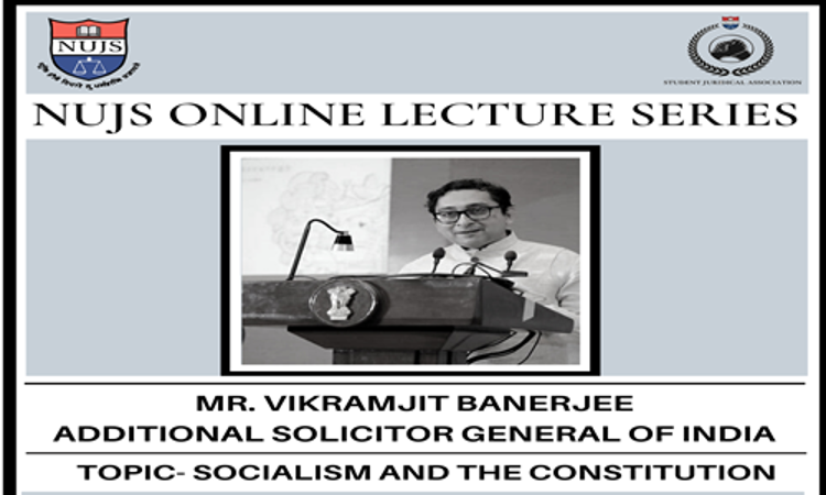 5th NUJS Online Lecture: ASG Vikramjeet Banerjee On Socialism And Constitution [19th May]