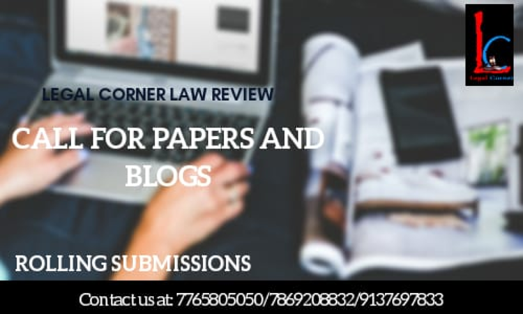 Call For Papers & Blogs At Legal Corner Law Review; Rolling Submissions