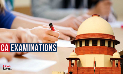 [Breaking] Tough To Hold CA Exams Due To Rise In COVID-19 Cases, ICAI Tells SC; Seeks Time Till July 10 To Assess Ground Situation