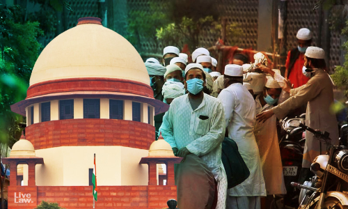 Blacklisting Of Tablighi Jamaat Members: Supreme Court Suggests Petitioners To Make Individual Representations To Govt.