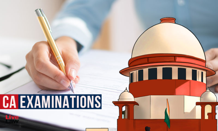 CA Exams : Supreme Court Agrees To Hear Plea Seeking SOPs/Guidelines For Upcoming CA Examination On Nov 2 CA Exams : Supreme Court Agrees To Hear Plea Seeking SOPs/Guidelines For Upcoming CA Examination On Nov 2