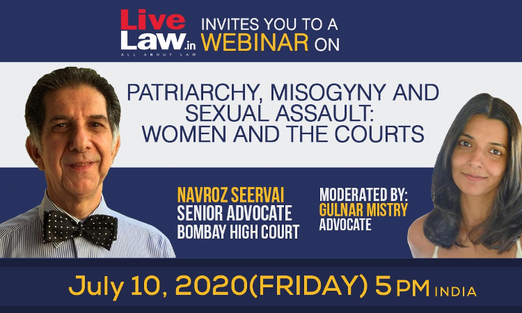 LiveLaw Invites You On a Webinar On Patriarchy, Misogyny & Sexual Assault: Women And The Courts  [Navroz Seervai, Senior Advocate And Gulanr Mistry, Advocate]