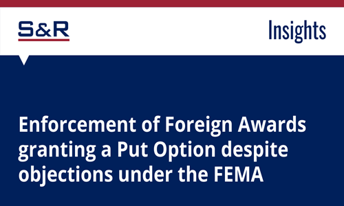 Enforcement Of Foreign Awards Granting A Put Option Despite Objections Under The FEMA