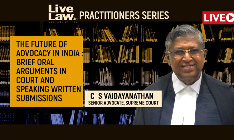 [TODAY, 4:30 PM] [Webinar]The Future Of Advocacy In India: Brief Oral Arguments In Court And Speaking Written Submissions - By C.S.Vaidayanathan,Senior Advocate