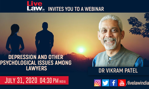 LiveLaw Invites You On A Webinar On Depression And Other Psychological Issues Among Lawyers By Dr. Vikram Patel LiveLaw Invites You On A Webinar On Depression And Other Psychological Issues Among Lawyers By Dr. Vikram Patel