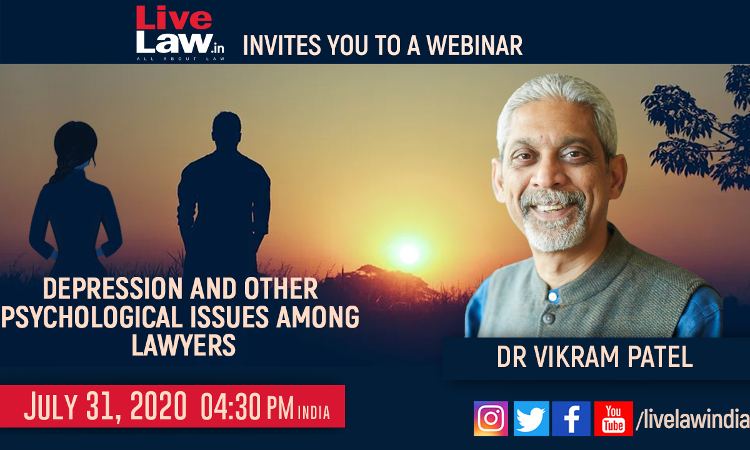 LiveLaw Invites You On A Webinar On Depression And Other Psychological Issues Among Lawyers By Dr. Vikram Patel LiveLaw Invites You On A Webinar On Depression And Other Psychological Issues Among Lawyers By Dr. Vikram Patel