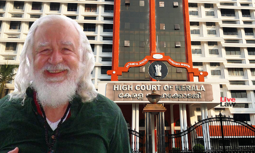 Kerala HC Refuses To Order Visa Extension For Foreigner Who Said He Felt Safer In Kerala Than USA [Read Judgment]