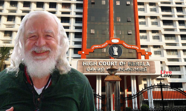 Kerala HC Refuses To Order Visa Extension For Foreigner Who Said He Felt Safer In Kerala Than USA [Read Judgment]