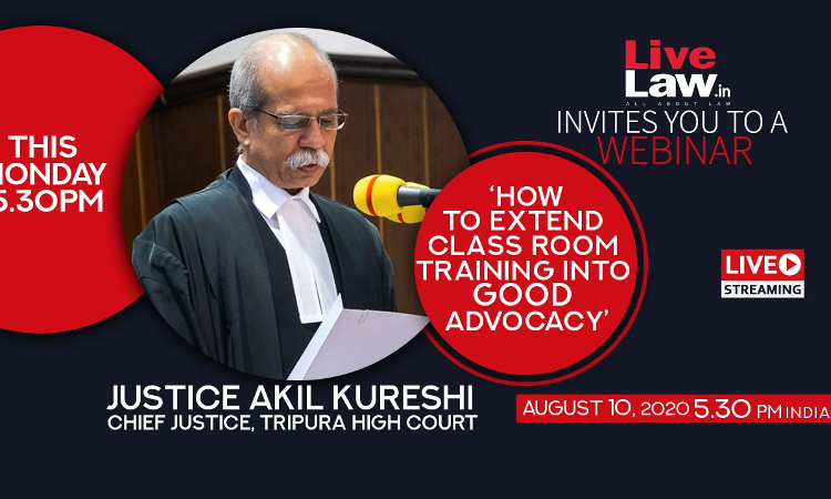 [Monday 5.30 pm]  Webinar On  How To Extend Class Room Training Into Good Advocacy - By Chief Justice Of Tripura HC Justice Akil Kureshi